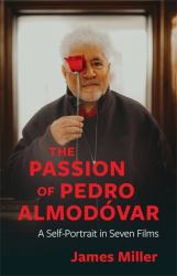 The Passion of Pedro Almodóvar : A Self-Portrait in Seven Films