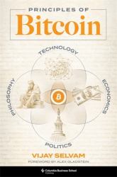 Principles of Bitcoin : Technology, Economics, Politics, and Philosophy