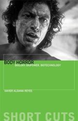 Body Horror : Biology, Biopower, Biotechnology