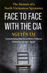 Face to Face with the CIA : The Memoir of a North Vietnamese Spymaster