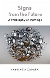 Signs from the Future : A Philosophy of Warnings