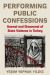 Performing Public Confessions : Avowal and Disavowal of State Violence in Turkey