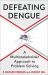 Defeating Dengue : A Multistakeholder Approach to Problem Solving
