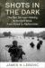 Shots in the Dark - the Bad Decision-Making Behind US Wars from Korea to Afghanistan