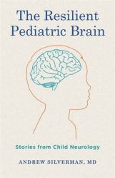 The Resilient Pediatric Brain - Stories from Child Neurology