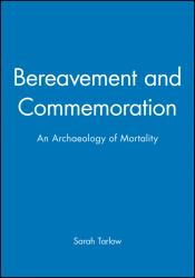 Bereavement and Commemoration : An Archaeology of Mortality
