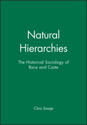 Natural Hierarchies : The Historical Sociology of Race and Caste
