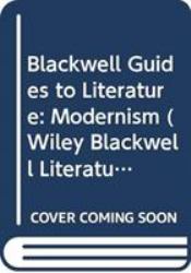 Blackwell Guides to Literature : Modernism