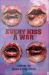 Every Kiss a War