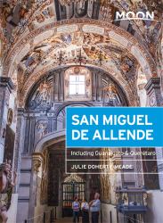 San Miguel de Allende : Including Guanajuato and Querétaro