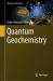 Quantum Geochemistry Quantum Geochemistry