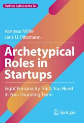 Archetypical Roles in Startups : Eight Personality Traits You Need in Your Founding Team