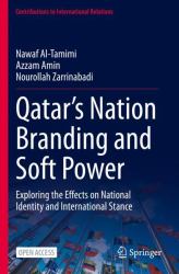 Qatar's Nation Branding and Soft Power : Exploring the Effects on National Identity and International Stance