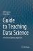 Guide to Teaching Data Science : An Interdisciplinary Approach