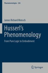 Husserl's Phenomenology : From Pure Logic to Embodiment