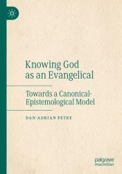 Knowing God As an Evangelical : Towards a Canonical-Epistemological Model