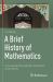 A Brief History of Mathematics : A Promenade Through the Civilizations of Our World