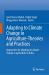Adapting to Climate Change in Agriculture-Theories and Practices : Approaches for Adapting to Climate Change in Agriculture in India