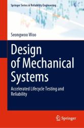 Design of Mechanical Systems : Accelerated Lifecycle Testing and Reliability