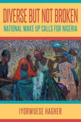 Diverse but Not Broken : National Wake up Calls for Nigeria