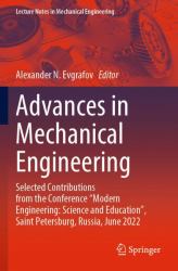 Advances in Mechanical Engineering : Selected Contributions from the Conference Modern Engineering: Science and Education , Saint Petersburg, Russia, June 2022