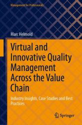 Virtual and Innovative Quality Management Across the Value Chain : Industry Insights, Case Studies and Best Practices