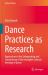 Dance Practices As Research : Approaches to the Safeguarding and Transmission of the Intangible Cultural Heritage of Dance