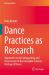 Dance Practices As Research : Approaches to the Safeguarding and Transmission of the Intangible Cultural Heritage of Dance