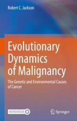 Evolutionary Dynamics of Malignancy : The Genetic and Environmental Causes of Cancer