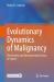 Evolutionary Dynamics of Malignancy : The Genetic and Environmental Causes of Cancer