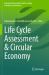 Life Cycle Assessment and Circular Economy