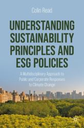 Understanding Sustainability Principles and ESG Policies : A Multidisciplinary Approach to Public and Corporate Responses to Climate Change
