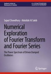 Numerical Exploration of Fourier Transform and Fourier Series : The Power Spectrum of Driven Damped Oscillators
