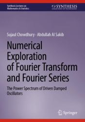 Numerical Exploration of Fourier Transform and Fourier Series : The Power Spectrum of Driven Damped Oscillators