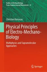 Physical Principles of Electro-Mechano-Biology : Multiphysics and Supramolecular Approaches