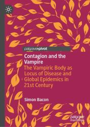 Contagion and the Vampire : The Vampiric Body As Locus of Disease and Global Epidemics in 21st Century