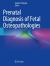 Prenatal Diagnosis of Fetal Osteopathologies