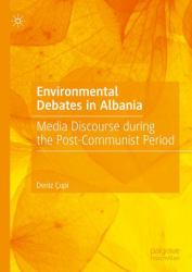Environmental Debates in Albania : Media Discourse During the Post-Communist Period
