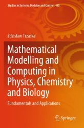 Mathematical Modelling and Computing in Physics, Chemistry and Biology : Fundamentals and Applications