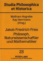 Jakob Friedrich Fries Philosoph, Naturwissenschaftler und Mathematiker : Verhandlungen des Symposions Probleme und Perspektiven Von Jakob Friedrich Fries' Erkenntnislehre und Naturphilosophie Vom 9.-11. Oktober 1997 An Der Friedrich-schiller-universitat