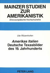 Amerikas Italien : Deutsche Texasbilder des 19 Jahrhunderts