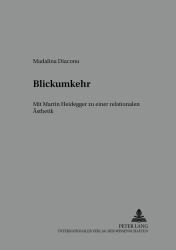 Blickumkehr : Mit Martin Heidegger Zu Eeiner Relationalen Asthetik