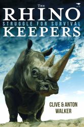 The Rhino Keepers : Struggle for Survival