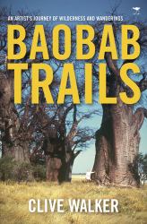 Baobab Trails : An Artist's Journey of Wilderness and Wanderings