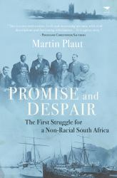 Promise and Despair : The First Struggle for a Non-Racial South Africa