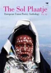 Sol Plaatje European Union Poetry Anthology 2016 : Vol VI