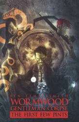 Wormwood, Gentleman Corpse: the First Few Pints