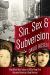 Sin, Sex and Subversion : How What Was Taboo in 1950s New York Became America?s New Normal