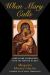 When Mary Calls : Surprising Encounters with the Mother of God