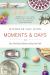 Moments and Days : How Our Holy Celebrations Shape Our Faith